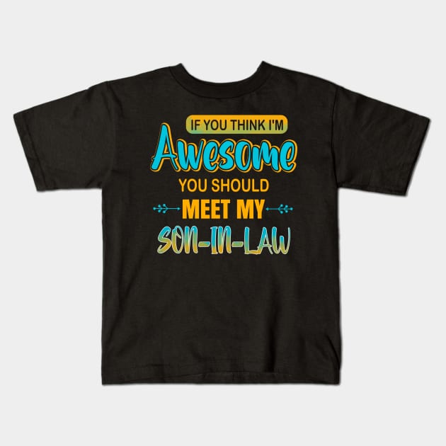 Awesome you should see my son-in-law for father-in-law Kids T-Shirt by Sky full of art